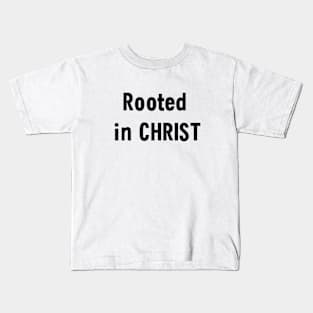 Rooted in Christ, faith based, bible verse, Colossians 2:7, Christian Kids T-Shirt